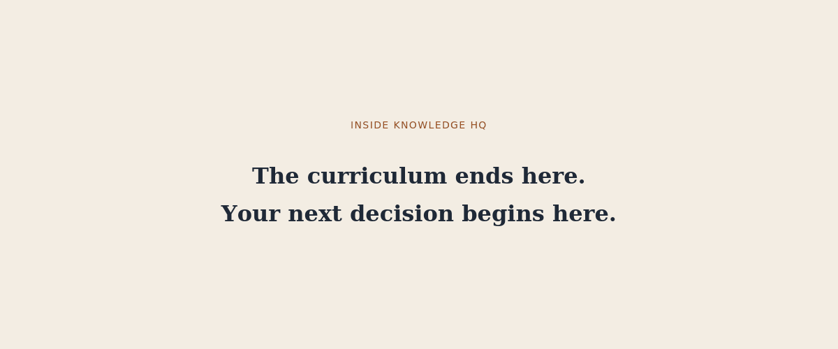 Closing graphic reading: the curriculum ends here, your next decision begins here.